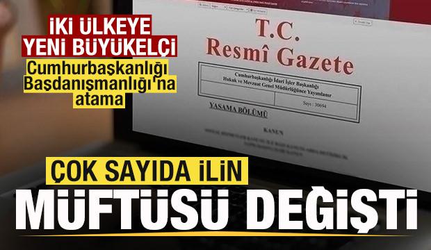 &Ccedil;ok sayıda ilin m&uuml;ft&uuml;s&uuml; değişti! Cumhurbaşkanlığı Başdanışmanlığı'na atama Resmi Gazete'de