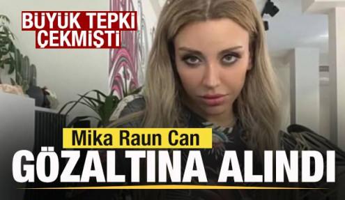Büyük tepki çekmişti! Şikayet yağdı! Mika Raun Can gözaltına alındı! 