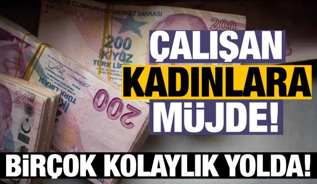 Çalışan kadınlara müjde: Birçok kolaylık sağlanacak!