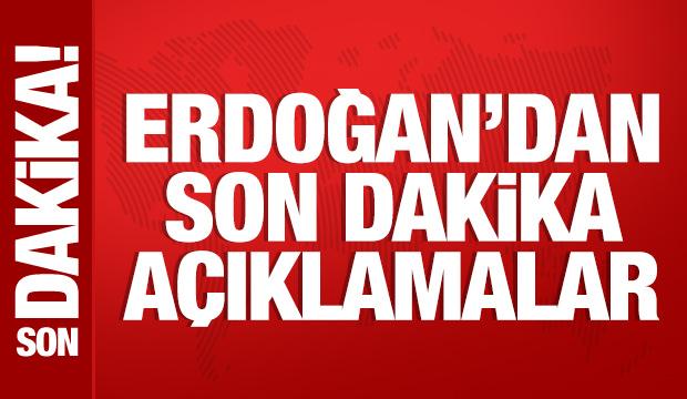Cumhurbaşkanı Erdoğan'dan önemli açıklamalar