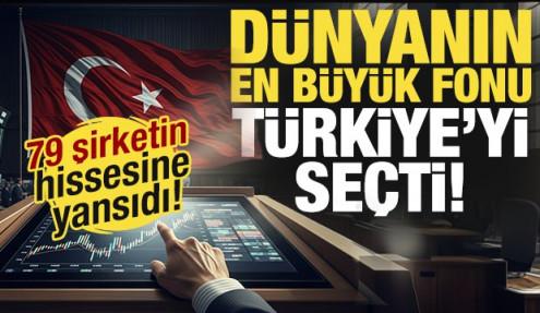 Dünyanın en büyük fonu Türkiye'yi tercih etti! 79 şirketin hisselerine para yağdırdı!