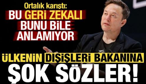 Elon Musk'tan ülkenin dışişleri bakanına olay sözler: Bu geri zekalı bunu bile anlamıyor!