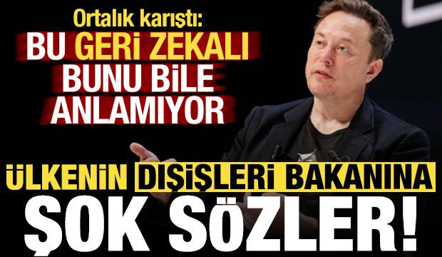 Elon Musk'tan ülkenin dışişleri bakanına olay sözler: Bu geri zekalı bunu bile anlamıyor!