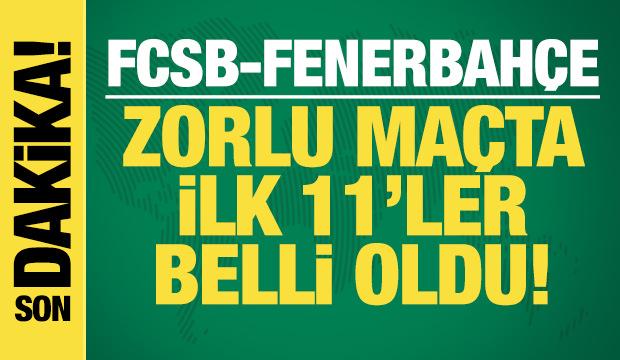 FCSB - Fenerbahçe! İlk 11'ler