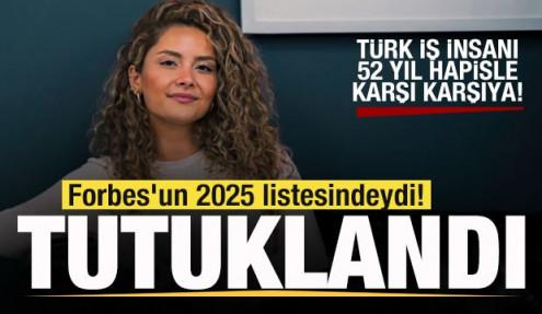 Forbes'un 2025 listesindeydi! Gökçe Güven tutuklandı! 52 yıl hapisle karşı karşıya