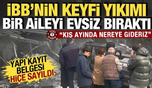 İBB keyfi kararıyla 5 çocuklu aileyi sokakta bıraktı! Yapı kayıt belgesi bulunan evi yıktı