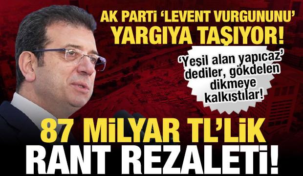 İBB'nin 87 milyar TL'lik vurgununu AK Parti yargıya taşıyor! İstanbul'da rant rezaleti