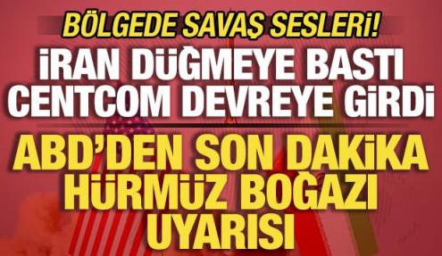 İran düğmeye bastı, CENTCOM teyakkuza geçti! ABD'den son dakika Hürmüz Boğazı uyarısı