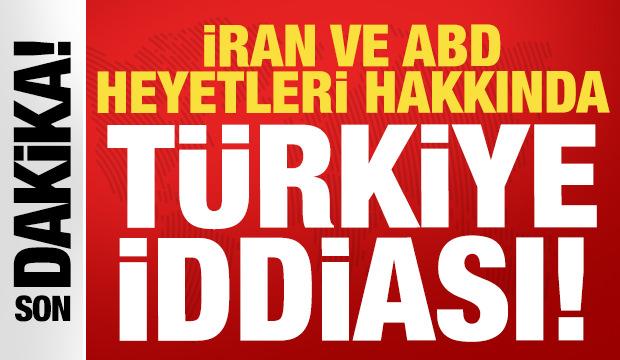 İran ve ABD heyetleri hakkında son dakika T&uuml;rkiye iddiası!