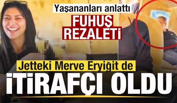 Jetteki Merve Eryiğit de itirafçı oldu! Yaşananları anlattı! Fuhuş rezaleti