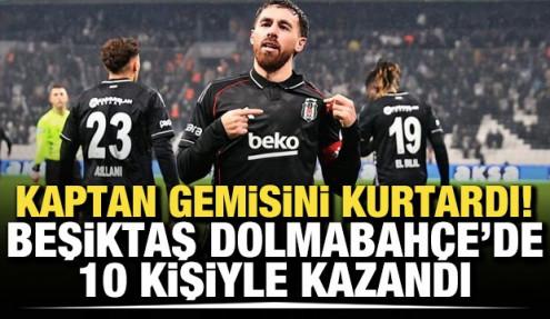 Kaptan gemisini kurtardı! Beşiktaş, Dolmabahçe'de 10 kişiyle kazandı