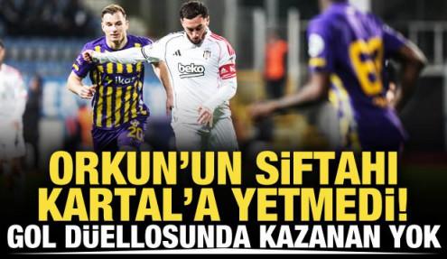 Orkun siftahı Kartal'a yetmedi! Gol düellosunda kazanan yok