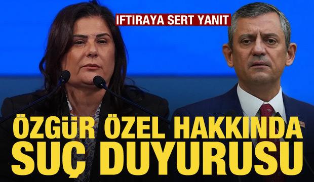  Özlem Çerçioğlu'ndan Özgür Özel hakkında suç duyurusu