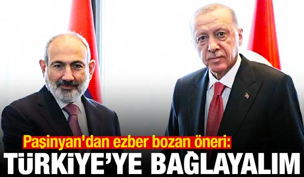 Paşinyan'dan ezber bozan öneri: Türkiye'ye bağlayalım