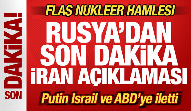 Rusya'dan son dakika İran açıklaması! Nükleer hamlesi! Putin, İsrail ve ABD'ye iletti