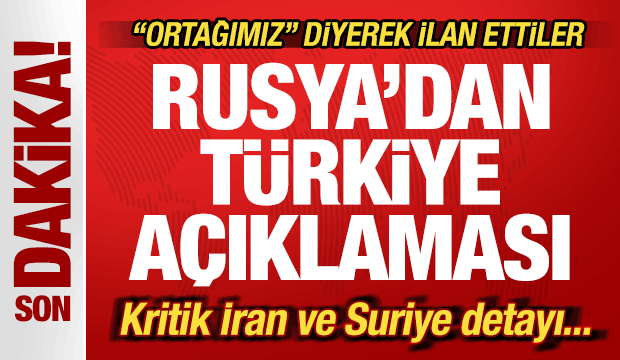 Rusya'dan son dakika Türkiye açıklaması! 