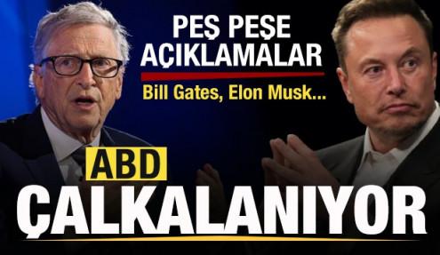Son dakika: ABD çalkalanıyor! Elon Musk ve Bill Gates'ten açıklama!