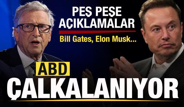 Son dakika: ABD çalkalanıyor! Elon Musk ve Bill Gates'ten açıklama!