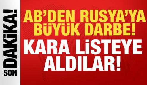 Son dakika: AB'den Rusya'ya büyük darbe: Kara listeye aldılar!
