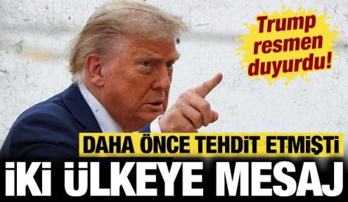 Trump iki ülke için kritik açıklamayı yaptı: Daha önce tehdit etmişti!