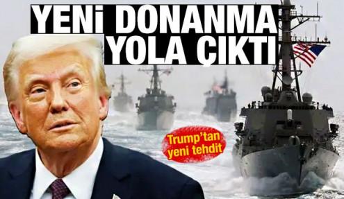 Trump'tan açıklama: İran'a doğru yeni donanma yola çıktı