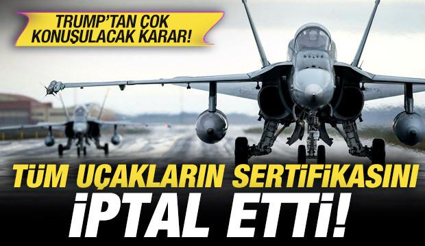 Trump'tan çok konuşulacak Kanada kararı: Tüm uçakların sertifikasını iptal etti