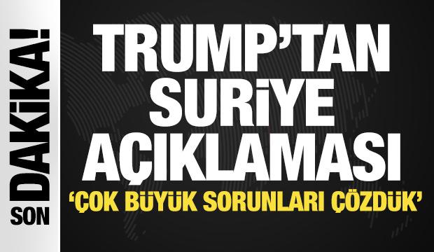 Trump'tan Suriye açıklaması! 'Çok büyük bir problemi çözdük'