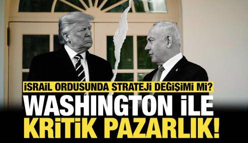 Washington ile kritik pazarlık: İsrail ordusunda strateji değişimi mi?