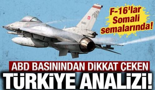 ABD basınından dikkat çeken Türkiye analizi: F-16'lar Somali semalarında!