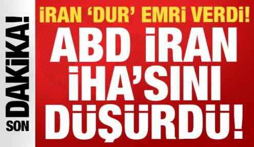 ABD son dakika duyurdu: İran dur emri verdi, ABD İran İHA'sını düşürdü!
