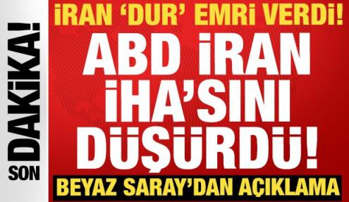 Beyaz Saray'dan son dakika açıklaması: İran dur emri verdi, ABD İran İHA'sını düşürdü!