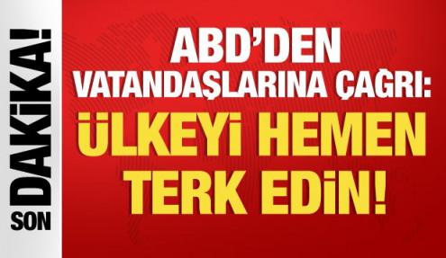 ABD'den İran'daki vatandaşlarına çağrı: Ülkeyi hemen terk edin!