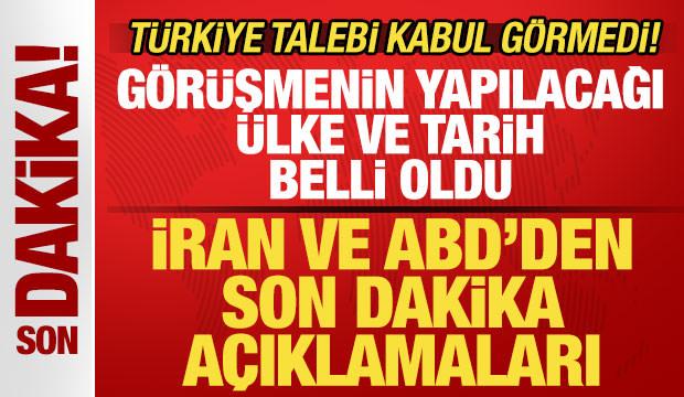 ABD'den son dakika açıklaması! İran ülke ve tarihi duyurdu! Türkiye talebi kabul görmedi