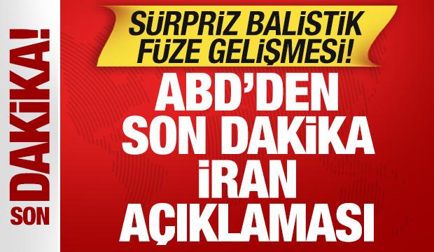 ABD'den son dakika İran açıklaması! Sürpriz balistik füze gelişmesi