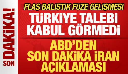 ABD'den son dakika İran açıklaması! Türkiye talebi kabul görmedi! Balistik füze gelişmesi