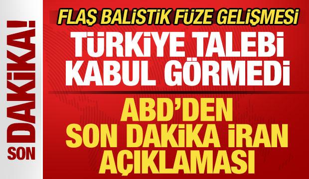 ABD'den son dakika İran açıklaması! Türkiye talebi kabul görmedi! Balistik füze gelişmesi