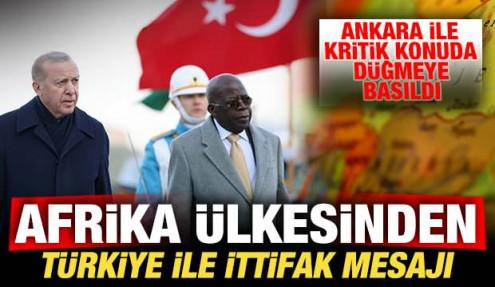 Afrika ülkesinden Türkiye ile ittifak mesajı: Türkiye ile kritik konuda düğmeye basıldı
