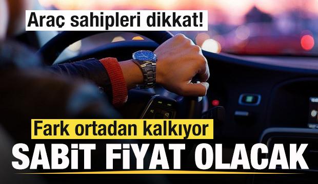 Araç sahipleri dikkat! Yeni düzenleme geliyor! Fiyat farkı ortadan kalkacak