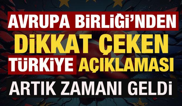 Avrupa Birliği'nden dikkat çeken Türkiye açıklaması: Artık zamanı geldi