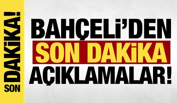 Bahçeli'den son dakika açıklamalar!