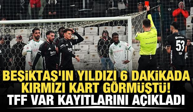 Beşiktaş'ın yıldızı 6 dakikada kırmızı kart g&ouml;rm&uuml;şt&uuml;! TFF VAR kayıtlarını a&ccedil;ıkladı