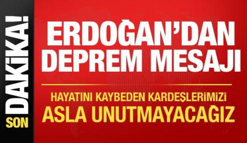 Cumhurbaşkanı Erdoğan'dan 6 Şubat deprem mesajı: Asla unutmayacağız!
