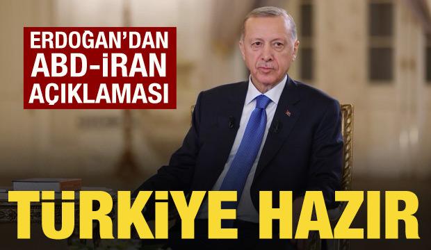 Cumhurbaşkanı Erdoğan'dan ABD ve İran mesajı: Rol &uuml;stlenmeye hazırız