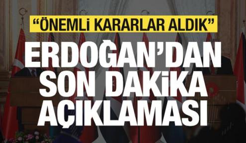 Cumhurbaşkanı Erdoğan'dan son dakika açıklaması: Önemli kararlar aldık