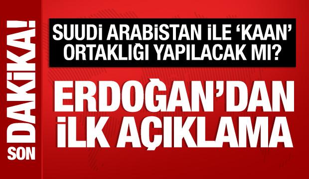 Cumhurbaşkanı Erdoğan'dan Suudi Arabistan'la 'KAAN' ortaklığı hakkında açıklama