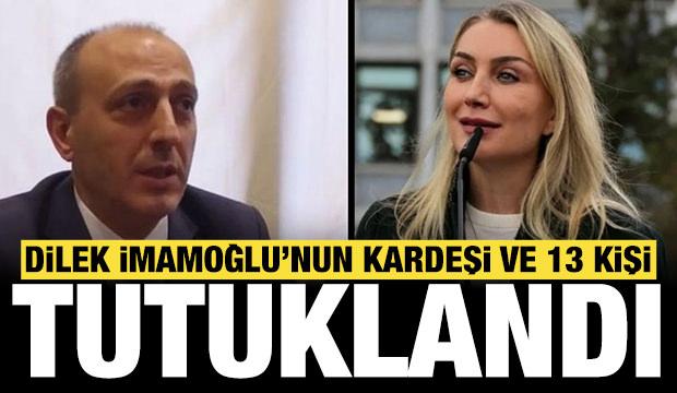 Dilek İmamoğlu&rsquo;nun kardeşi Ali Kaya&rsquo;nın da olduğu 14 kişi tutuklandı
