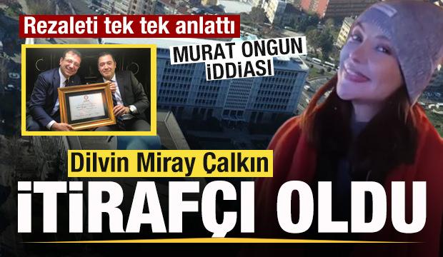 Dilvin Miray Çalkın itirafçı oldu! Rezaleti tek tek anlattı! Murat Ongun iddiası