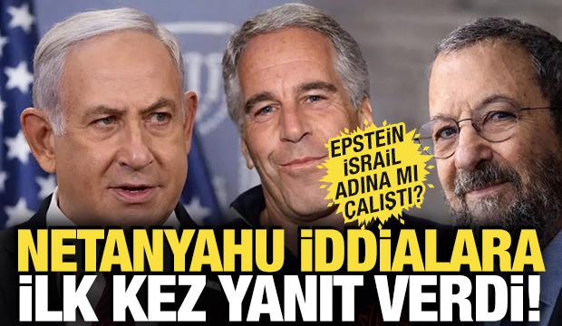 Epstein İsrail adına mı &ccedil;alıştı? Netanyahu iddialara ilk kez yanıt verdi