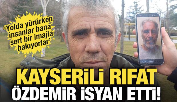 Epstein'e benzeyen Kayserilinin isyanı: İnsanlar bana sert bakıyor