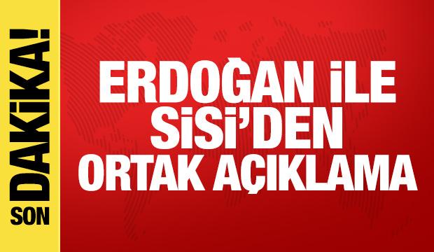 Erdoğan ile Sisi'den ortak açıklama